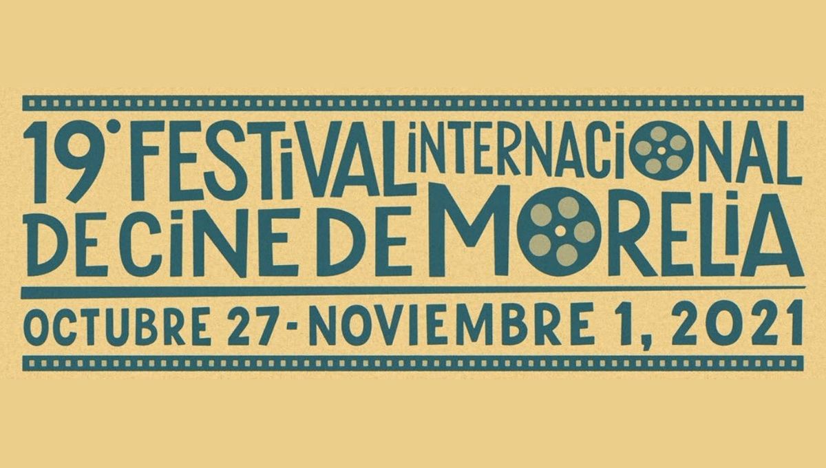 Esta es la Selección Oficial del Festival Internacional de Cine de Morelia 2021